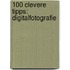100 clevere Tipps: Digitalfotografie