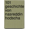 101 Geschichte von Nasreddin Hodscha door Onbekend