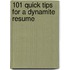 101 Quick Tips for a Dynamite Resume