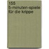 155 5-Minuten-Spiele für die Krippe