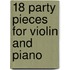 18 Party Pieces For Violin And Piano