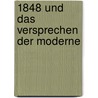 1848 und das Versprechen der Moderne by Unknown