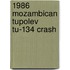 1986 Mozambican Tupolev Tu-134 Crash