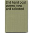 2nd Hand Coat Poems New and Selected