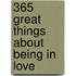 365 Great Things About Being in Love