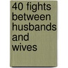 40 Fights Between Husbands And Wives by Colm Liddy
