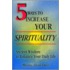 5 Ways To Increase Your Spirituality