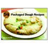 51 Fast & Fun Packaged Dough Recipes door Dolores Kostelni
