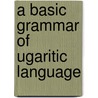 A Basic Grammar of Ugaritic Language door Stanislav Segert