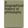 A Biographical History Of Philosophy door George Henry Lewes
