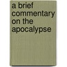 A Brief Commentary on the Apocalypse by Sylvester Bliss
