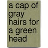 A Cap Of Gray Hairs For A Green Head door Caleb Trenchfield