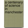 A Centenary Of Science In Manchester door Frs R. Angus Smith