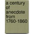 A Century Of Anecdote From 1760-1860