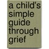 A Child's Simple Guide Through Grief