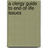 A Clergy Guide to End-Of-Life Issues