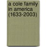 A Cole Family In America (1633-2003) door David Charles Cole