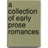 A Collection Of Early Prose Romances