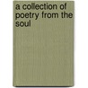 A Collection Of Poetry From The Soul door Catherine Ferguson