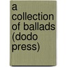 A Collection of Ballads (Dodo Press) door Andrew Lang