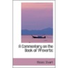 A Commentary On The Book Of Proverbs by Moses Stuart