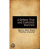 A Defenc True And Catholick Doctrine door Thomas Cranmer