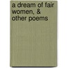 A Dream Of Fair Women, & Other Poems by Edmund J 1869 Sullivan