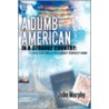 A Dumb American in a Strange Country door Murphy John