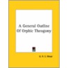 A General Outline Of Orphic Theogony door George Robert Stowe Mead