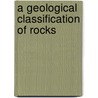 A Geological Classification Of Rocks by John Macculloch