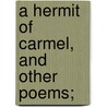 A Hermit Of Carmel, And Other Poems; door Professor George Santayana
