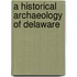 A Historical Archaeology of Delaware