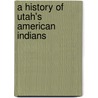 A History of Utah's American Indians door Forrest S. Cuch