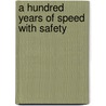 A Hundred Years Of Speed With Safety by O.S. Nock