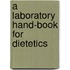 A Laboratory Hand-Book For Dietetics