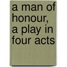 A Man Of Honour, A Play In Four Acts by William Somerset Maugham: