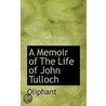 A Memoir Of The Life Of John Tulloch door . Oliphant