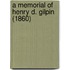 A Memorial Of Henry D. Gilpin (1860)