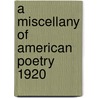 A Miscellany Of American Poetry 1920 door Robert Frost