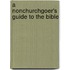 A Nonchurchgoer's Guide to the Bible