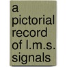 A Pictorial Record Of L.M.S. Signals door Graham Warburton