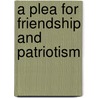 A Plea For Friendship And Patriotism door Joseph McKean