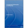 A Pragmatist Philosophy of Democracy door Robert Talisse