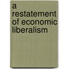 A Restatement Of Economic Liberalism door Samuel Brittan