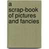 A Scrap-Book Of Pictures And Fancies door William Leighton