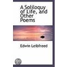 A Soliloquy Of Life, And Other Poems by Edwin Leibfreed