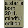 A Star is Born 2011. Mindful edition door Onbekend