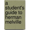 A Student's Guide to Herman Melville by Mary Ann L. Diorio