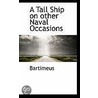 A Tall Ship On Other Naval Occasions by . Bartimeus