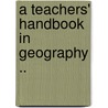 A Teachers' Handbook In Geography .. door Walter J. Kenyon